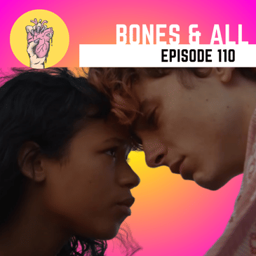 110. Bones &amp; All | Valentine’s Day Horror Movie