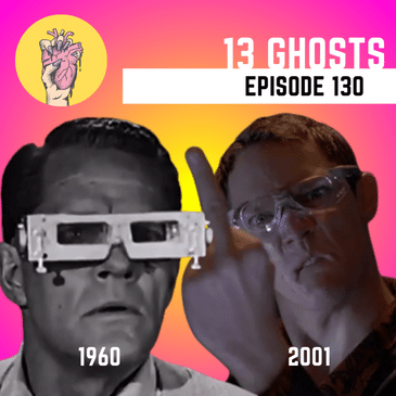 130. 13 Ghosts &amp; THIR13EN Ghosts | Can a Remake Outdo an Original?