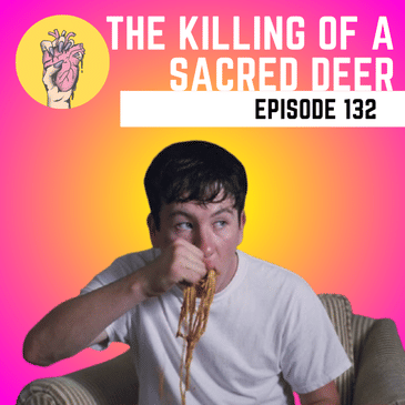 132. The Killing of a Sacred Deer | Barry Keoghan Being a Little Freak