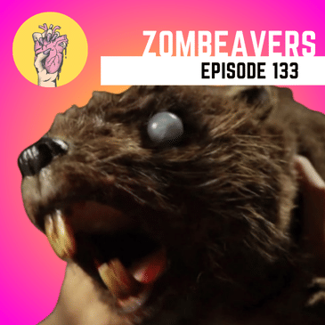133. Zombeavers | They Lost WHAT at the Disney Ranch?!