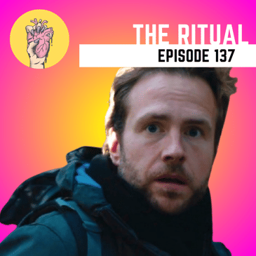 137. The Ritual | More Reasons to Not Go Camping