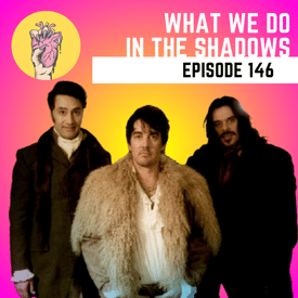 146. What We Do in the Shadows | From Short to Feature to Series