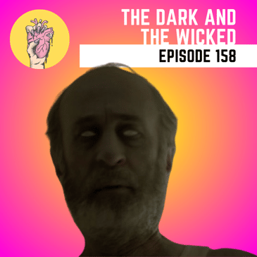 158. The Dark and the Wicked | 2 Dark 2 Wicked