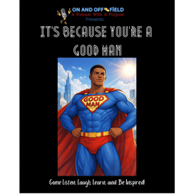 It’s Because You’re A Good Man