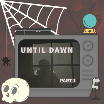 What the ____ is Goin' on Around Here? - Until Dawn - Part 1
