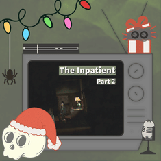 So… That Wasn’t a Cockroach? - The Inpatient - Part 2