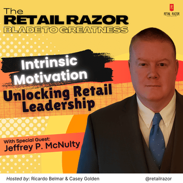 Mastering Intrinsic Motivation in Retail: Insights from Jeffrey P. McNulty