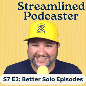 3 Tips for Better Solo Episodes