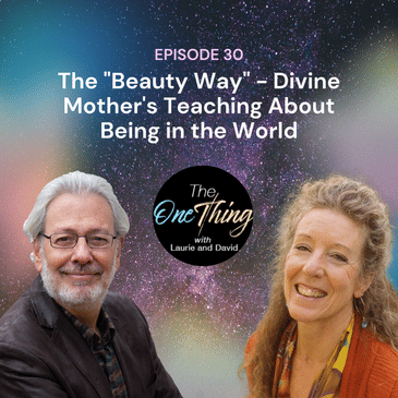 Episode 30: The "Beauty Way" -- Divine Mother's Teaching About Being in the World