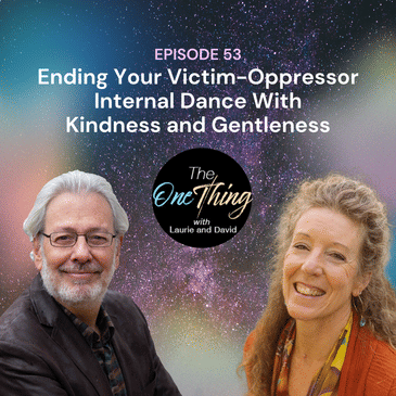 Episode 53: Ending Your Victim-Oppressor Dance With Kindness and Gentleness