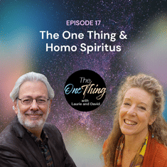 Episode 17: The One Thing & Homo Spiritus