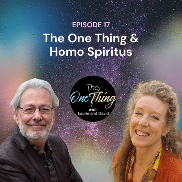 Episode 17: The One Thing & Homo Spiritus
