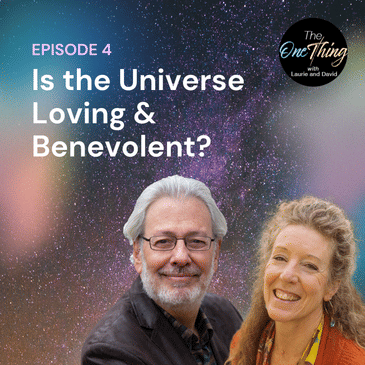 TOT Episode 4: Is the Universe Loving & Benevolent?