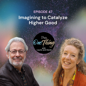 Episode 47: Imagining to Catalyze Consciousness for Good