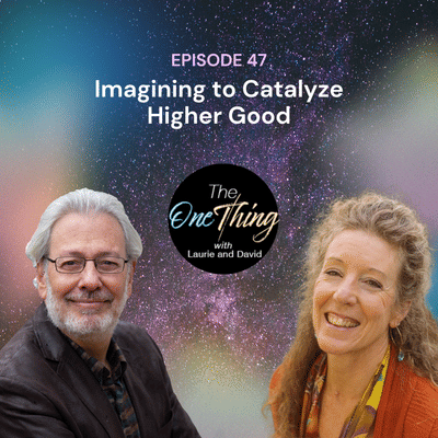 Episode 47: Imagining to Catalyze Consciousness for Good
