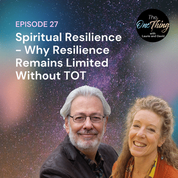 Episode 27: Spiritual Resilience -- Why Resilience Remains Limited Without TOT