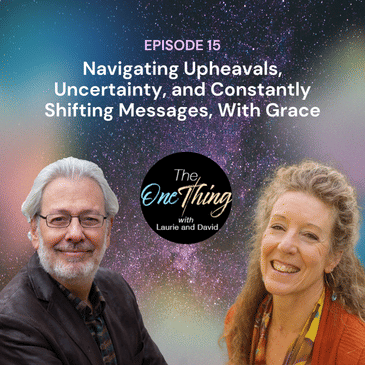 Episode 15: Navigating Upheavals, Uncertainty, and Constantly Shifting Messages, With Grace