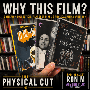 Criterion Collection, Film Deep Dives & Physical Media with Ron (Why This Film?)