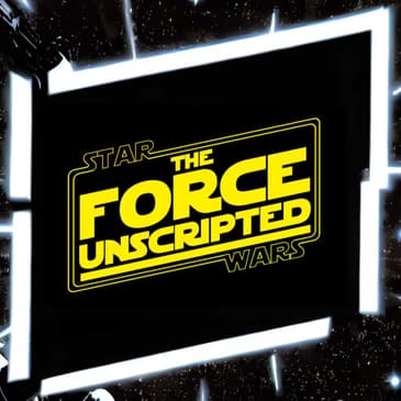 The Force Unscripted, Episode 4 - Ahsoka Part 1