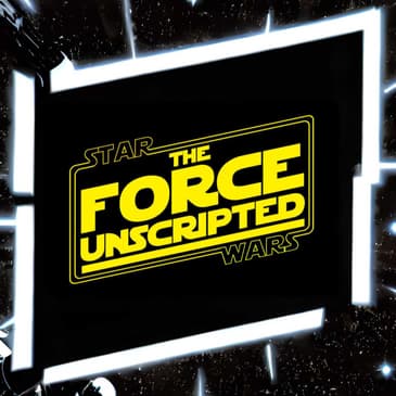 The Force Unscripted - Episode 4 Bonus Q&amp;A