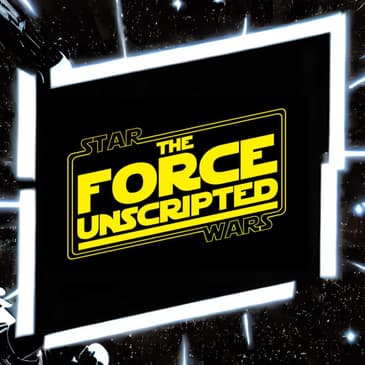 The Force Unscripted, Episode 6 - Obi-Wan Kenobi Season Finale Part 1