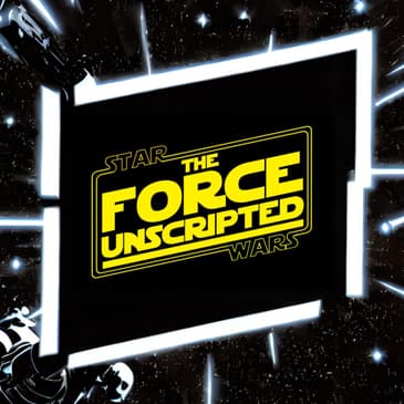 The Force Unscripted - Episode 5 Bonus Q&amp;A