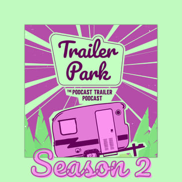 Season 2 Trailer for Trailer Park: The Podcast Trailer Podcast