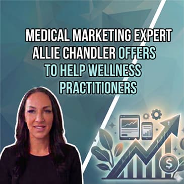 Medical Marketing Expert Allie Chandler Offers Masterclasses” to Help Wellness Practitioners Scale Without Burnout