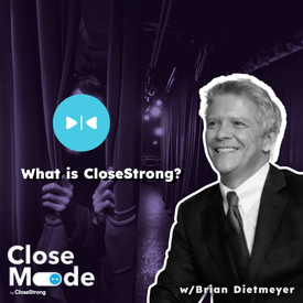 CloseStrong, The Brand Behind CloseMode w/Brian Dietmeyer