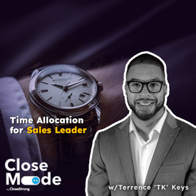 Strategic Time Investment in Sales Teams w/Terrence 'TK' Keys