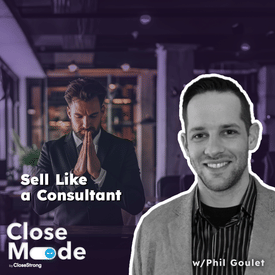Selling as Consultation: Phil Goulet's Take on Transforming the Buyer-Seller Dynamic