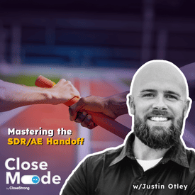 Driving Sales Through Effective AE-SDR Collaboration w/Justin Otley