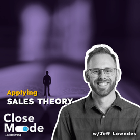 From Theory to Practice: A Sales Training Masterclass w/Jeff Lowndes