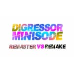 Minisode 4: Remaster vs Remake