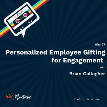 Personalized Employee Gifting for Engagement with Brian Gallagher