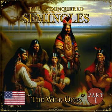 The Unconquered Seminoles | Part 1: The Wild Ones