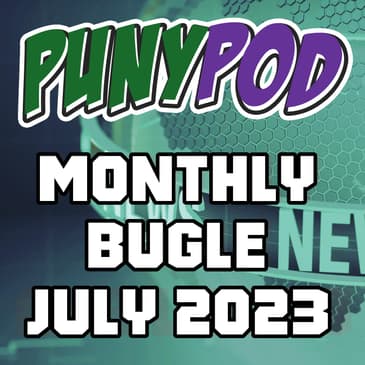 Puny Pod | Monthly Bugle July '23