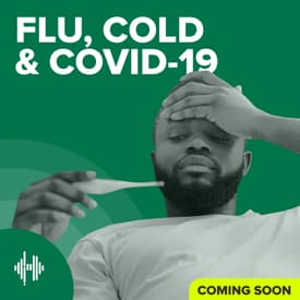 Preview of the Flu, Cold and COVID-19 Podcast