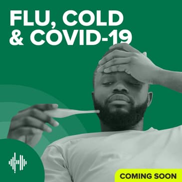 Preview of the Flu, Cold and COVID-19 Podcast
