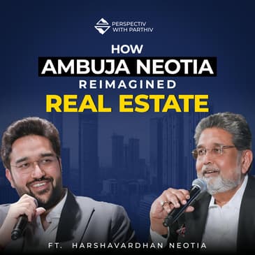 How Harshavardhan Neotia Built Ambuja Neotia | Perspectiv with Parthiv E9