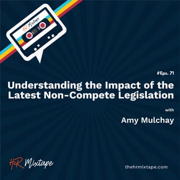 Understanding the Impact of the Latest Non-Compete Legislation with Amy Mulchay