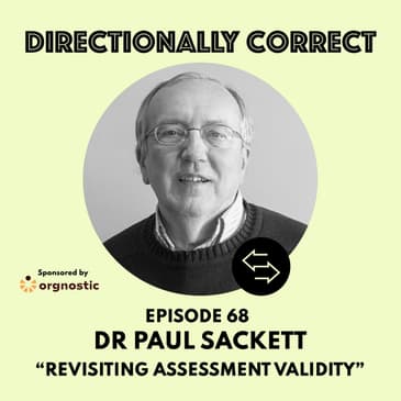 Ep. 68 Nov 12th, 2023 - Dr. Paul Sackett - Revisiting Assessment Validity Post Schmidt & Hunter 98