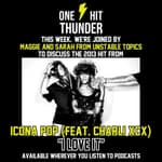 “I Love It (feat. Charli XCX)" by Icona Pop (f/Sarah and Maggie of Unstable Topics)
