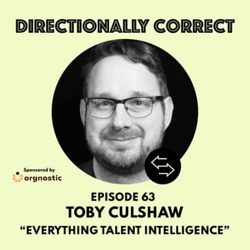 Ep. 63 Oct 1st, 2023 - Toby Culshaw - Everything Talent Intelligence... Collective