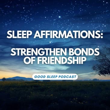 Loyal Circle Manifestation: Sleep Affirmations for Solid Friendships