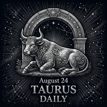 Monday, August 24, 2026 Taurus Horoscope Today