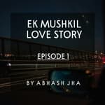 #59 - EP 1 | Ek Mushkil Love Story | Abhash Jha Storytelling | Love Stories in Hindi