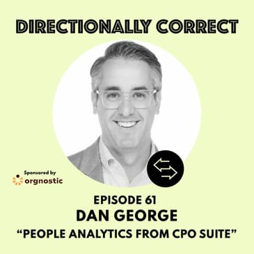 Ep. 61 Sep 10th, 2023 - Dan George - People Analytics Perspective from the CPO Suite