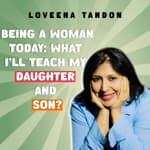 Being a woman today: What I will teach my daughter and son!