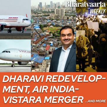 Bharatvaarta Weekly #119 | Dharavi Slum Redevelopment Project, Air-India, Vistara Merger & more!